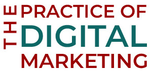 The Practice of Digital Marketing