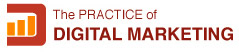 The Practice of Digital Marketing